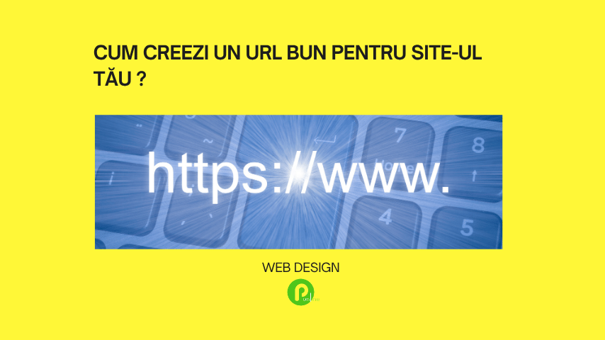 Cum creezi un URL bun pentru site-ul tău ! Sfatul PromOnline Marketing si Web Design in Sibiu